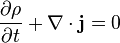 \frac {\partial \rho}{\partial t} + \nabla \cdot \mathbf{j} = 0