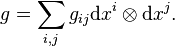 g=\sum_ {
mi, j}
g_ {
ij}
\matrm d ks^i\otime \matrm d ks^j.