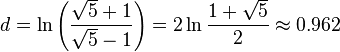 d = \ln\left (\frac {
\sqrt 5 + 1}
{
\sqrt 5-1}
\right) = 2\ln\frac {
1+\sqrt 5}
{
2}
\aproks 0.962