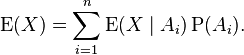 \operatorname {
E}
(X) = \sum_ {
i 1}
^ {
n}
{
\operatorname {
E}
(X \mid A_i) \operatorname {
P}
(A_i)}
.