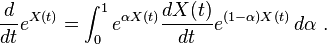 \frac {
d}
{
dt}
e^ {
X (t)}
= \int_0^1-e^ {
\alpha Xa (t)}
\frac {
Dx (t)}
{
dt}
e^ {
(1-\alpha) X (t)}
'\' 