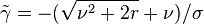 \tilde{\gamma} = -(\sqrt{\nu^2 + 2r} + \nu) / \sigma