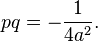 pq=-\frac{1}{4a^2}.