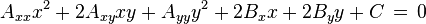 
A_{xx} x^{2} + 2 A_{xy} xy + A_{yy} y^{2} + 2 B_{x} x + 2 B_{y} y + C\,=\,0
