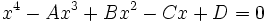 ks^4 - Ax^3-+ Bx^2 - Ĉ-+ D = 0