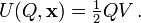  U (Q, \mathbf{x} ) = \begin{matrix} \frac{1}{2} \end{matrix} QV \,.