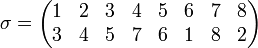 \sigma = \begin{pmatrix} 1 & 2 & 3 & 4 & 5 & 6 & 7 & 8 \\ 3 & 4 & 5 & 7 & 6 & 1 & 8 & 2 \end{pmatrix}