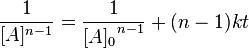 \frac {
1}
{
[A]^ {
n}
}
= \frac {
1}
{
{
[A] _0}
^ {
n}
}
+ (n) kt