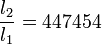 \frac{l_2}{l_1}=447454