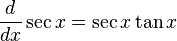 \frac{d}{dx}\sec x = \sec x \tan x