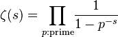 zeta (s)=prod_{p:text{prime}}! frac {1}{1-p^{-s}}