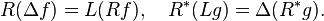 R (\Delta f) = L (Rf), \kvad R^÷ (Lg) = \Delta (R^÷ g).