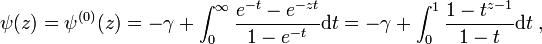 \psi(z) = \psi^{(0)}(z)= -\gamma + \int_0^\infty
\frac{e^{-t} - e^{-zt}} {1-e^{-t}} {\rm d}t = -\gamma + \int_0^1 \frac{1-t^{z-1}}{1-t} {\rm d}t\; ,