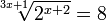  \sqrt[3x + 1]{2^{x + 2}} = 8