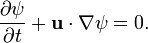 
\frac{\partial\psi}{\partial t}
+{\bold u}\cdot\nabla\psi=0.
