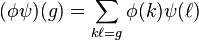 (\fi \psi) (g) = \sum_ {
k\ell g}
\fi (k) \psi (\el)