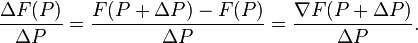 \frac {
\Delta F (P)}
{
\Delta P}
\frac {
F (P+\Delta P) - f (P)}
{
\Delta P}
\frac {
\nabla F (P+\Delta P)}
{
\Delta P}
.
'\' 