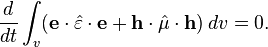 \frac{d}{d t}
\int_v (\mathbf{e}\cdot\hat{\varepsilon}\cdot\mathbf{e}+\mathbf{h}\cdot\hat{\mu}\cdot\mathbf{h})\, dv = 0.