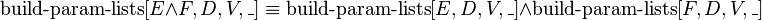 \operatorname {
konstruo-param-listoj}
[E \and F, D, V, \_] \ekviv \operatorname {
konstruo-param-listoj}
[E, D, V, \_] \and \operatorname {
konstruo-param-listoj}