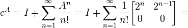 e^A=I+\sum_{n=1}^{\infty}\frac{A^n}{n!} = I+\sum_{n=1}^{\infty}\frac{1}{n!}\begin{bmatrix}
2^{n} & 2^{n-1} \\
0 & 0 \end{bmatrix}=