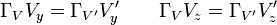 \qquad \Gamma_V  V_y = \Gamma_{V'} V_y' \qquad \Gamma_V V_z = \Gamma_{V'} V_z' 