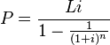 P \frac {
Lio}
{
1-\frac {
1}
{
(1+i)^ n}
}