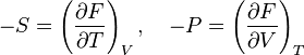 - S = \left (\frac {
\partial F}
{
\partial T}
\right) _V, \kvad - P = \left (\frac {
\partial F}
{
\partial V}
\right) _T