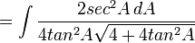 = \int \frac {2 sec^2 A\,dA}{4 tan^2A\sqrt{4 + 4 tan^2A}}\,