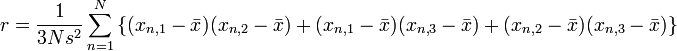 r = \frac{1}{3Ns^2} \sum_{n=1}^{N} \left\{ ( x_{n,1} - \bar{x})( x_{n,2} - \bar{x}) + (x_{n,1} - \bar{x})( x_{n,3} - \bar{x})+( x_{n,2} - \bar{x})( x_{n,3} - \bar{x}) \right\} 