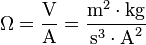 Omega = dfrac{mbox{V}}{mbox{A}} = dfrac{mbox{m}^2 cdot mbox{kg}}{mbox{s}^{3} cdot mbox{A}^2}