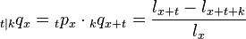 \,{}_{t|k}q_x = {}_t p_x \cdot {}_k q_{x+t} = {l_{x+t} - l_{x+t+k} \over l_x}