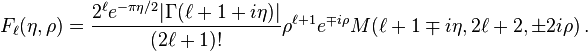 F_\el (\eta, \rho) = \frac {
2^\ell e^ {
\pi\eta/2}
|
\Gamma (\ell+1i\eta)|
}
{
(2\ell+1)!
}
\rho^ {
\el+1}
e^ {
\mp i\rho}
M (\el+1\mp-i\eta, 2\ell+2, \pm 2i\rho) '\' 