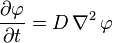 \frac {
\partial \varfi}
{
\partial t}
= 'D\' 