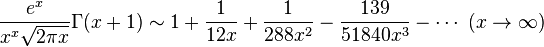 \frac {
e^ks}
{
ks^ks \sqrt {
2\pi x}
}
\Gamma (ks+1) \sim 1+\frac {
1}
{
12x}
+\frac {
1}
{
288x^2}
\frac {
139}
{
51840x^3}
\cdot '\' 