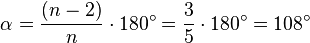  \alpha =\frac{(n - 2)}{n} \cdot 180^\circ = \frac{3}{5} \cdot 180^\circ = 108^\circ