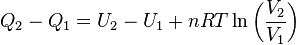	Q_2 - Q_1 = U_2 - U_1  + nRT\ln \left (\frac{V_2}{V_1} \right )