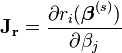 \mathbf{J_r} = \frac{\partial r_i (\boldsymbol \beta^{(s)})}{\partial \beta_j}