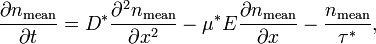 \frac{\partial n_\text{mean}}{\partial t}=D^* \frac{\partial^2 n_\text{mean}}{\partial x^2}-
\mu^* E \frac{\partial n_\text{mean}}{\partial x}-\frac{n_\text{mean}}{\tau^*},