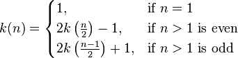  
k(n)= \begin{cases} 
1, & \mbox{if }n= 1 \\ 
2k\left( \frac{n}{2} \right)-1, & \mbox{if }n>1\mbox{ is even} \\
2k\left( \frac{n-1}{2} \right)+1, & \mbox{if }n>1\mbox{ is odd}
\end{cases}
