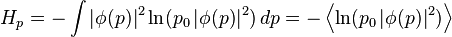 H_p = - \int |\phi(p)|^2 \ln (p_0\,|\phi(p)|^2) \,dp =-\left\langle \ln (p_0\,|\phi(p)|^2 ) \right\rangle