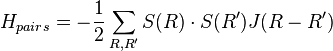 H_ {
paroj}
= - \frac 1 2 \sum_ {
R, R '}
S (R) \cdot S (R ')
J (R - R ')