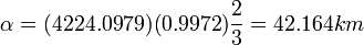 \alpha = (4224.0979)(0.9972)\frac{2}{3} = 42.164 km