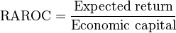 \mboks {
RAROC}
= {
\mboks {
Atendata reveno}
\over \mboks {
Ekonomia kapitalo}
}