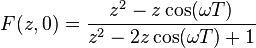 F (z, 0) = \frac {
z^2 - z \kos (\omega T)}
{
z^2 - 2z \koj (\omega T) + 1}