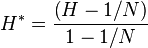 H^* = {\left ( H - 1/N \right ) \over 1-1/N }