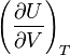 \left({\frac {\partial U}{\partial V}}\right)_{T}