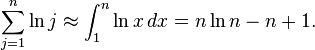 \sum_{j=1}^{n} \ln j \approx \int_1^n \ln x \, dx = n\ln n - n + 1.