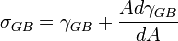 \sigma_{GB} = \gamma_{GB} + \frac{Ad\gamma_{GB}}{dA}\,\!