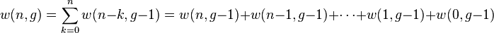\displaistile w (n, g) = \sum_ {
k 0}
^ {
n}
w (n-k, g) = w (n, g) + w (n, g) + \cdots + w (1, g) + w (0, g)