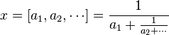 x = [A1, a_2, \cdot'oj] = \frac {
1}
{
a_1+\frac {
1}
{
a_2+\cdot}
}